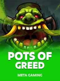 Pots of Greed